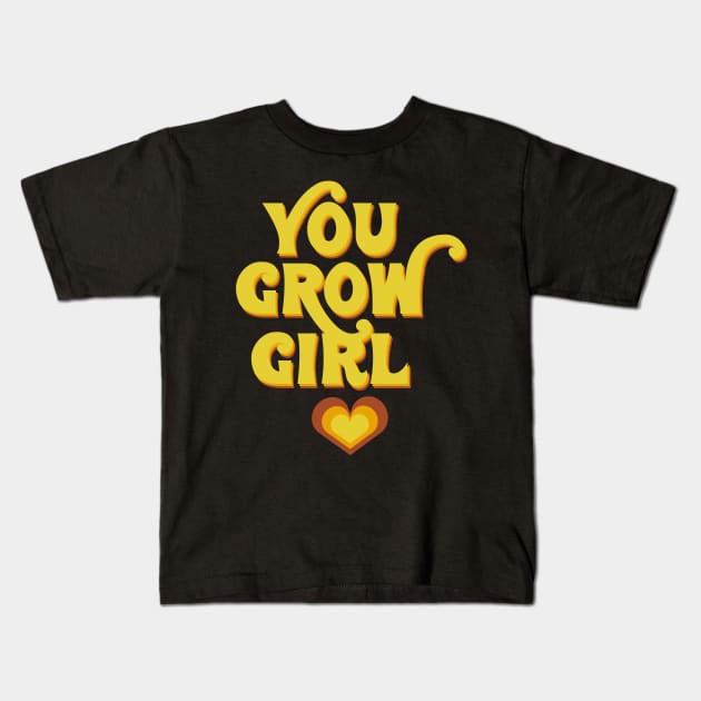 You grow girl! Kids T-Shirt by monicasareen